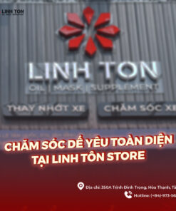 CHĂM SÓC XE TOÀN DIỆN TẠI LINH TON STORE - nhotnhap.vn